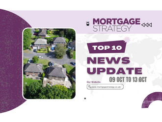 Mortgage Strategy’s Top 10 Stories: 09 Oct to 13 Oct – Mortgage Strategy