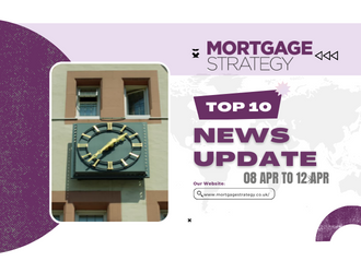 Mortgage Strategy’s Top 10 Stories: 08 Apr to 12 Apr – Mortgage Strategy Mortgage Strategy’s Top 10 Stories: 08 Apr to 12 Apr – Mortgage Strategy