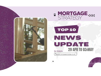 Mortgage Strategy’s Top 10 Stories: 29 Apr to 03 May – Mortgage Strategy Mortgage Strategy’s Top 10 Stories: 29 Apr to 03 May – Mortgage Strategy