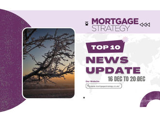 Mortgage Strategy’s Top 10 Stories: 16 Dec to 20 Dec – Mortgage Strategy Mortgage Strategy’s Top 10 Stories: 16 Dec to 20 Dec – Mortgage Strategy